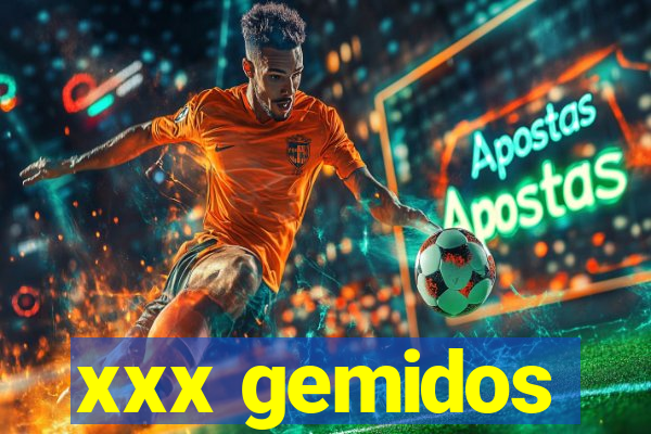 xxx gemidos